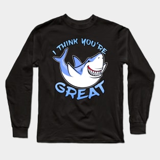 I Think You're Great Shark Blue Long Sleeve T-Shirt